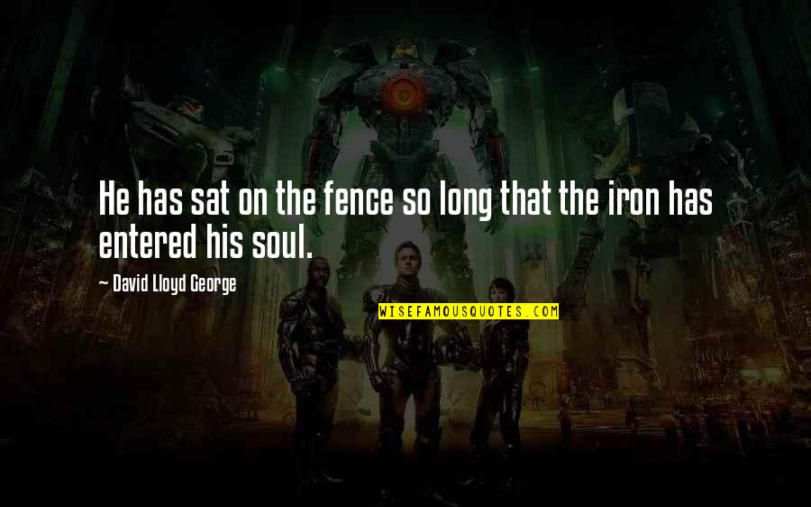 Analia Gade Quotes By David Lloyd George: He has sat on the fence so long