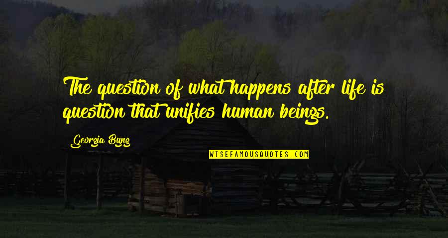 Analien Quotes By Georgia Byng: The question of what happens after life is