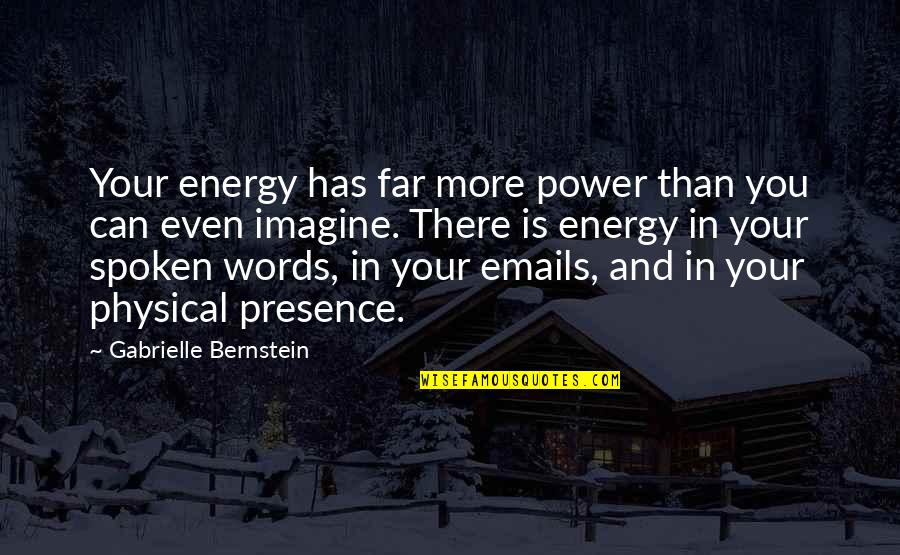 Analisar Ou Quotes By Gabrielle Bernstein: Your energy has far more power than you