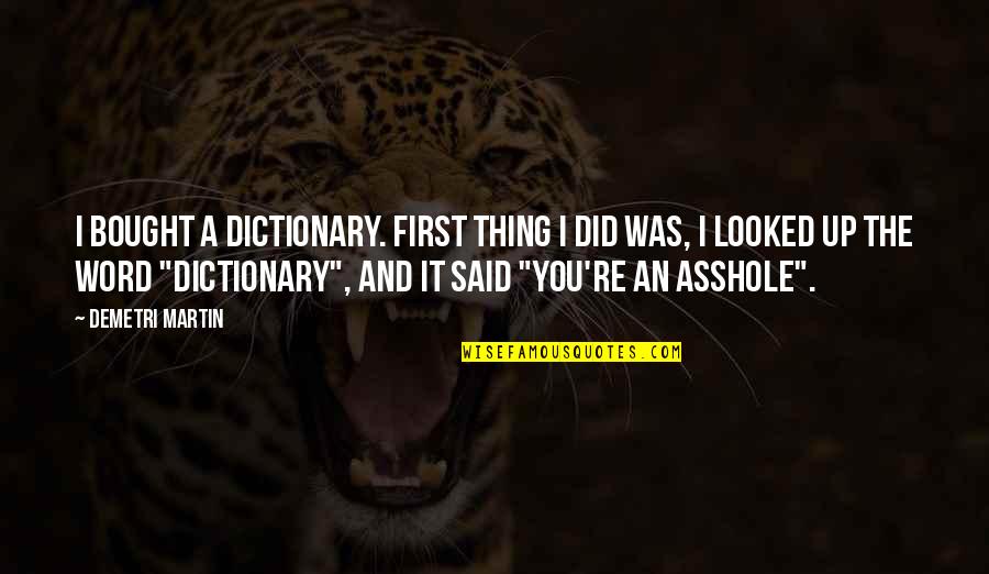 Analisis Jabatan Quotes By Demetri Martin: I bought a dictionary. First thing I did Analisis Jabatan Quotes By Demetri Martin: I bought a dictionary. First thing I did