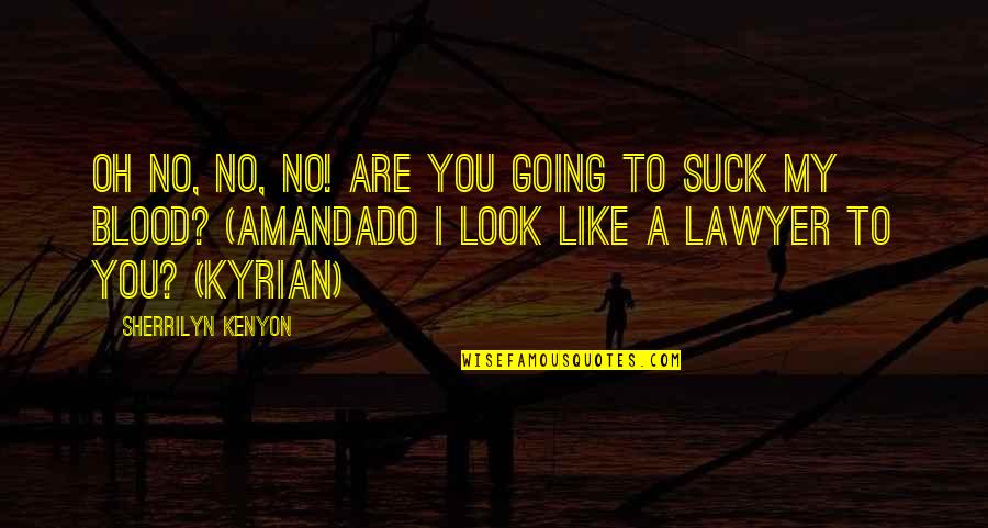 Analisis Jabatan Quotes By Sherrilyn Kenyon: Oh no, no, no! Are you going to Analisis Jabatan Quotes By Sherrilyn Kenyon: Oh no, no, no! Are you going to