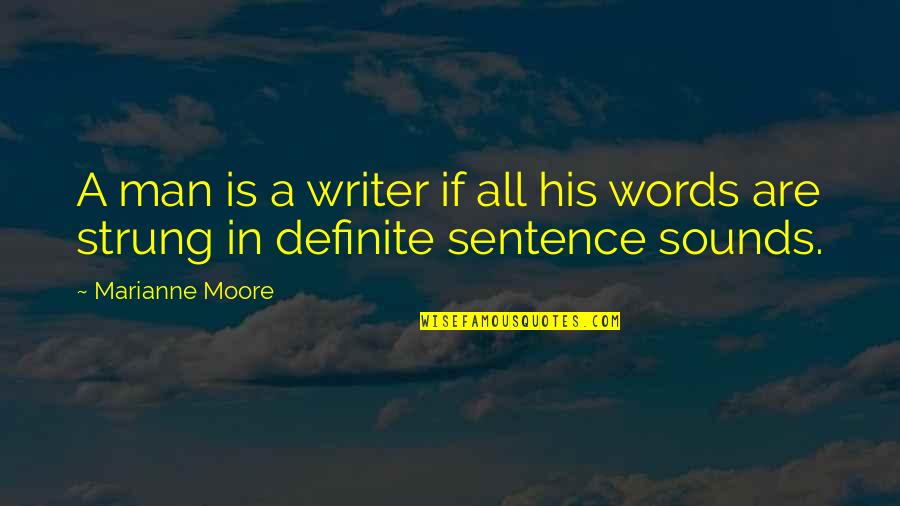 Analistas Politicos Quotes By Marianne Moore: A man is a writer if all his