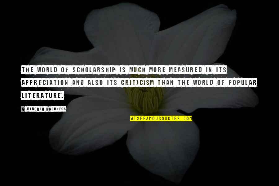 Analize Quotes By Deborah Harkness: The world of scholarship is much more measured Analize Quotes By Deborah Harkness: The world of scholarship is much more measured