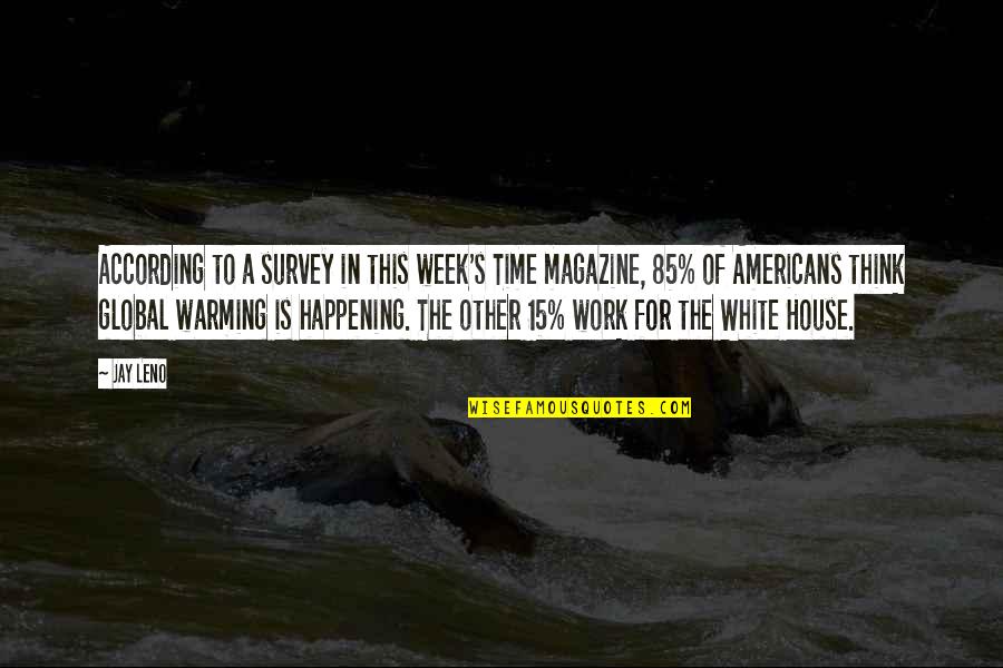 Analogi Cinta Berdua Quotes By Jay Leno: According to a survey in this week's Time