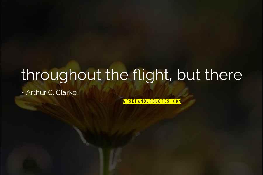 Analogi Cinta Sendiri Quotes By Arthur C. Clarke: throughout the flight, but there