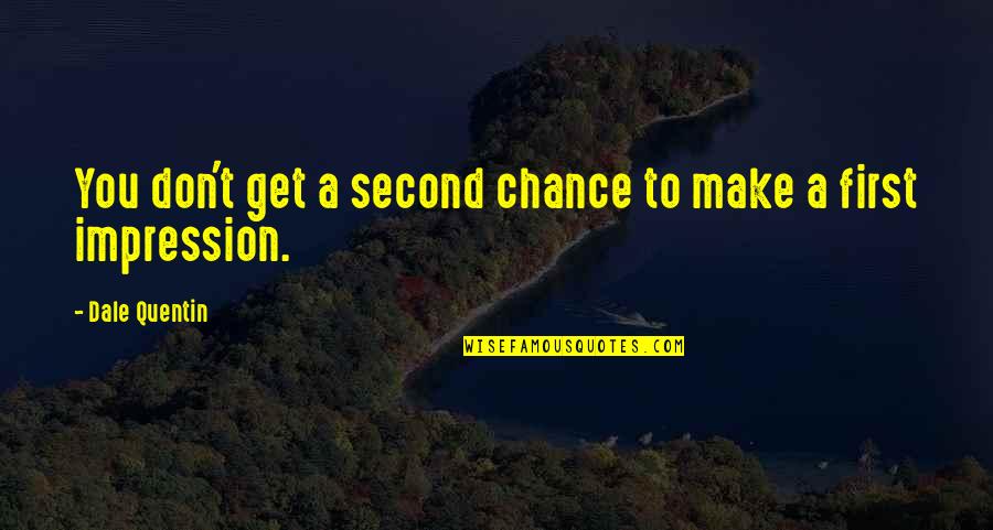Analogically Quotes By Dale Quentin: You don't get a second chance to make