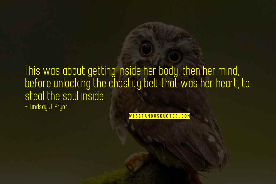 Analogically Quotes By Lindsay J. Pryor: This was about getting inside her body, then