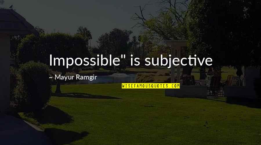 Analogically Quotes By Mayur Ramgir: Impossible" is subjective