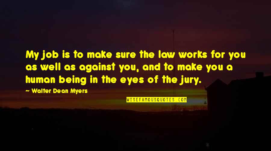 Analogically Quotes By Walter Dean Myers: My job is to make sure the law