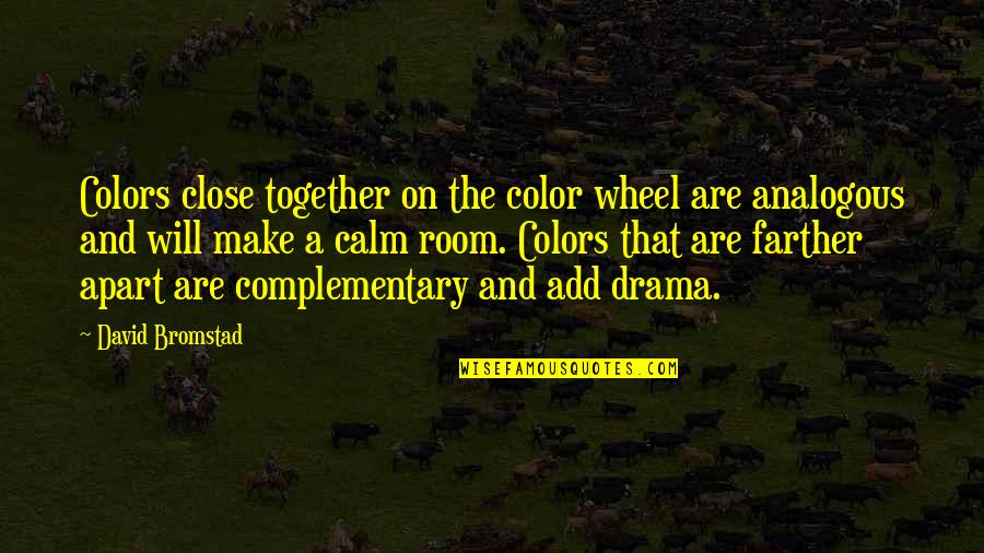 Analogous Colors Quotes By David Bromstad: Colors close together on the color wheel are
