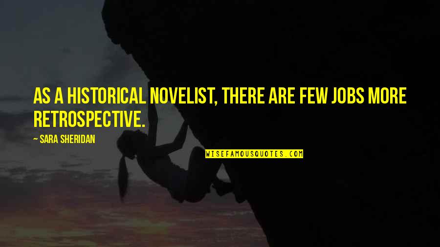 Analogous Structures Quotes By Sara Sheridan: As a historical novelist, there are few jobs