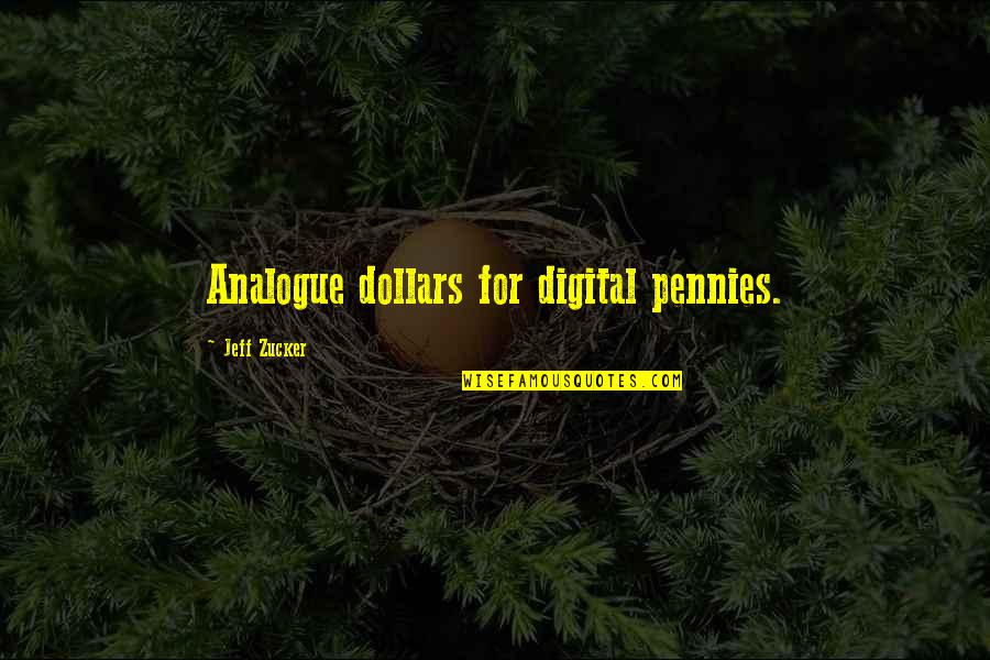 Analogue Quotes By Jeff Zucker: Analogue dollars for digital pennies.