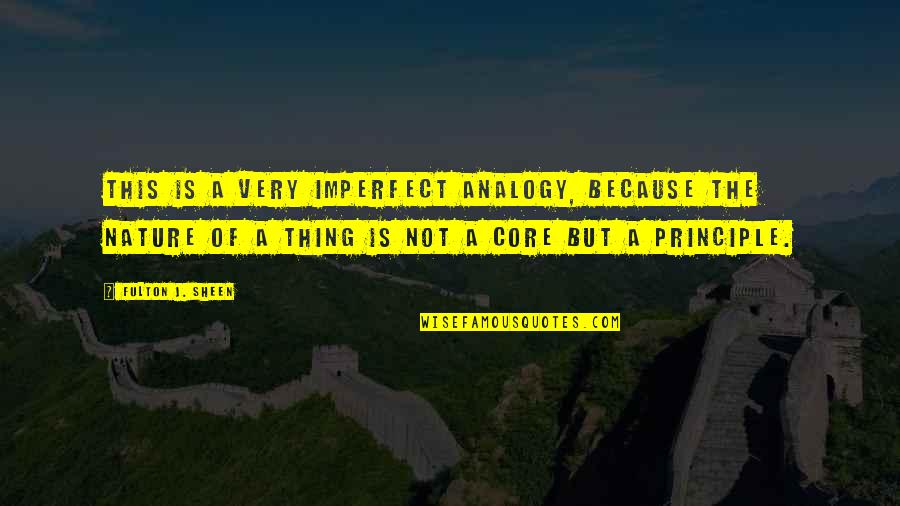 Analogy Quotes By Fulton J. Sheen: This is a very imperfect analogy, because the Analogy Quotes By Fulton J. Sheen: This is a very imperfect analogy, because the