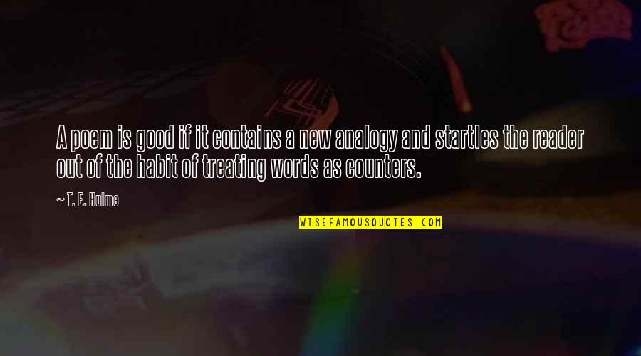 Analogy Quotes By T. E. Hulme: A poem is good if it contains a Analogy Quotes By T. E. Hulme: A poem is good if it contains a