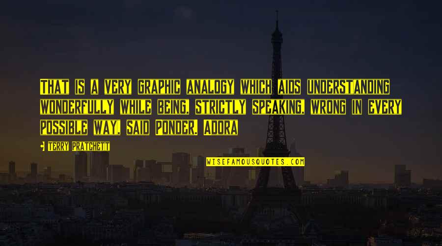 Analogy Quotes By Terry Pratchett: That is a very graphic analogy which aids Analogy Quotes By Terry Pratchett: That is a very graphic analogy which aids