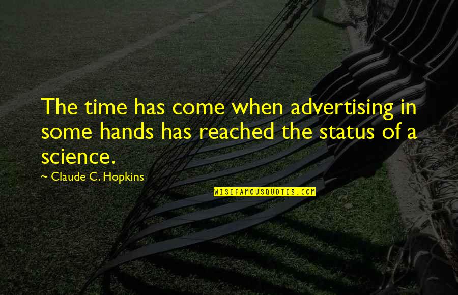 Analogy Test Quotes By Claude C. Hopkins: The time has come when advertising in some