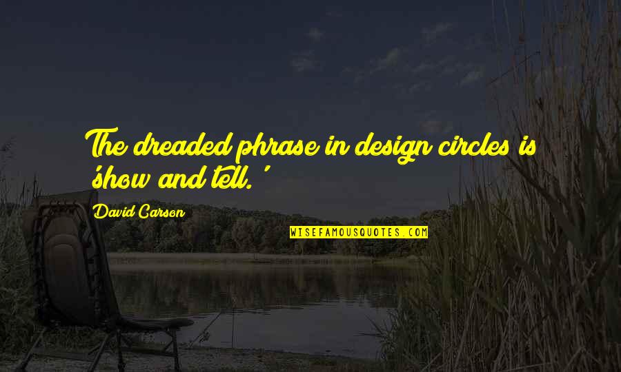 Analuz Bustillos Quotes By David Carson: The dreaded phrase in design circles is 'show