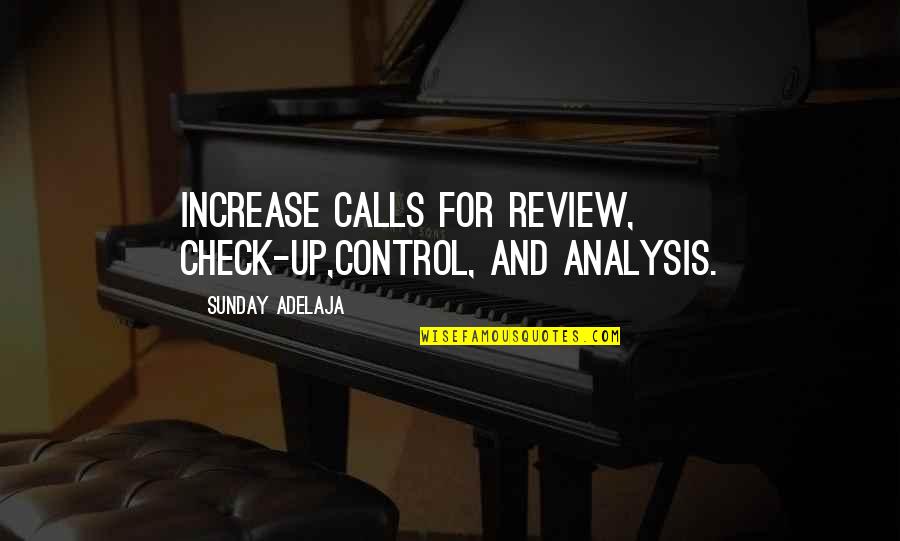 Analysis For Quotes By Sunday Adelaja: Increase calls for review, check-up,control, and analysis.