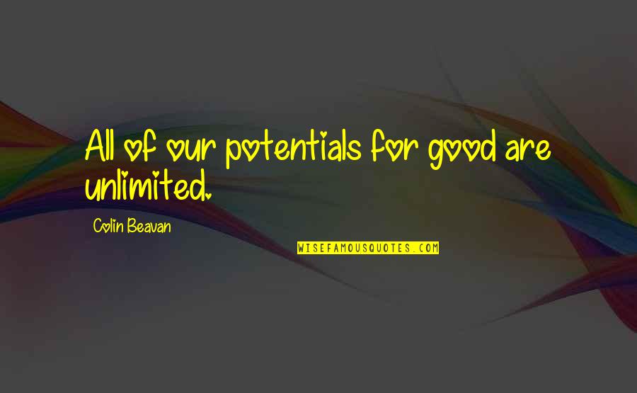 Analysis Great Gatsby Quotes By Colin Beavan: All of our potentials for good are unlimited.