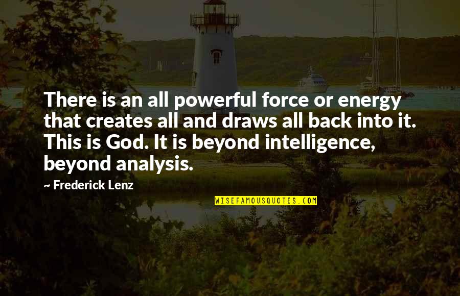 Analysis Quotes By Frederick Lenz: There is an all powerful force or energy