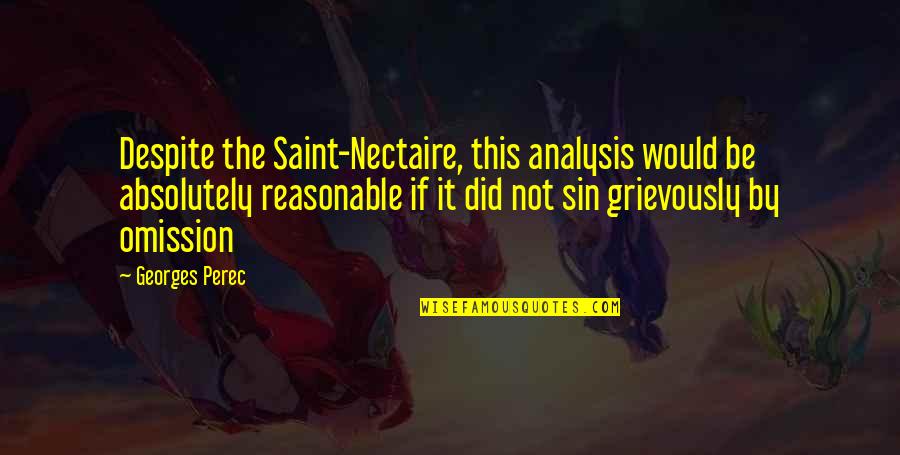 Analysis Quotes By Georges Perec: Despite the Saint-Nectaire, this analysis would be absolutely