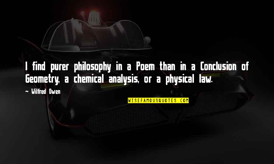 Analysis Quotes By Wilfred Owen: I find purer philosophy in a Poem than
