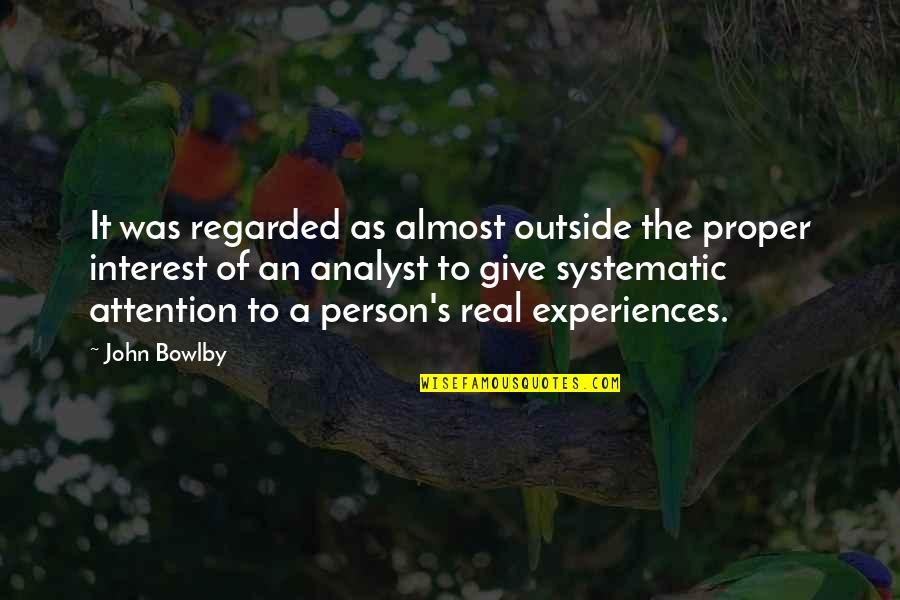 Analyst Quotes By John Bowlby: It was regarded as almost outside the proper