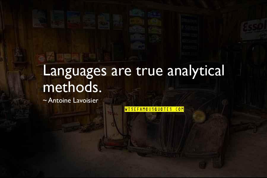 Analytical Quotes By Antoine Lavoisier: Languages are true analytical methods.