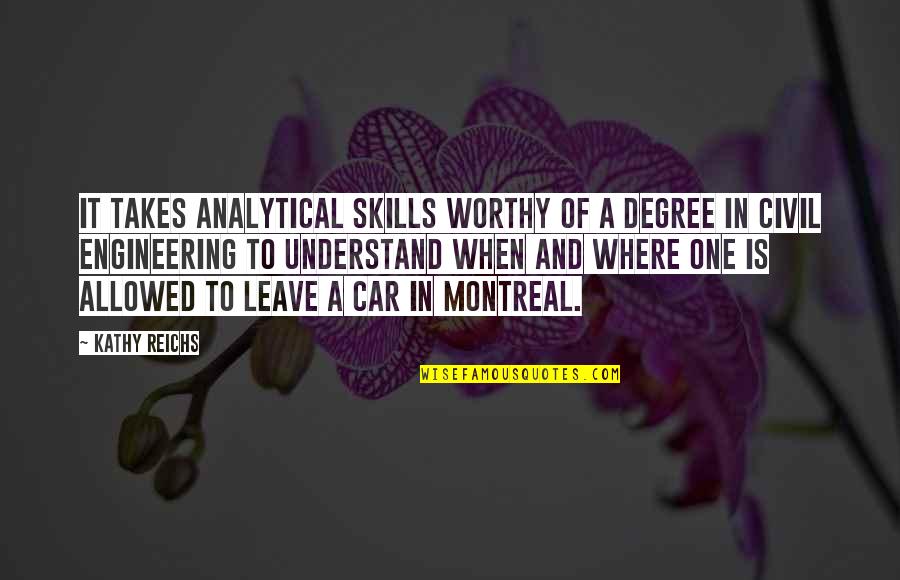 Analytical Quotes By Kathy Reichs: It takes analytical skills worthy of a degree
