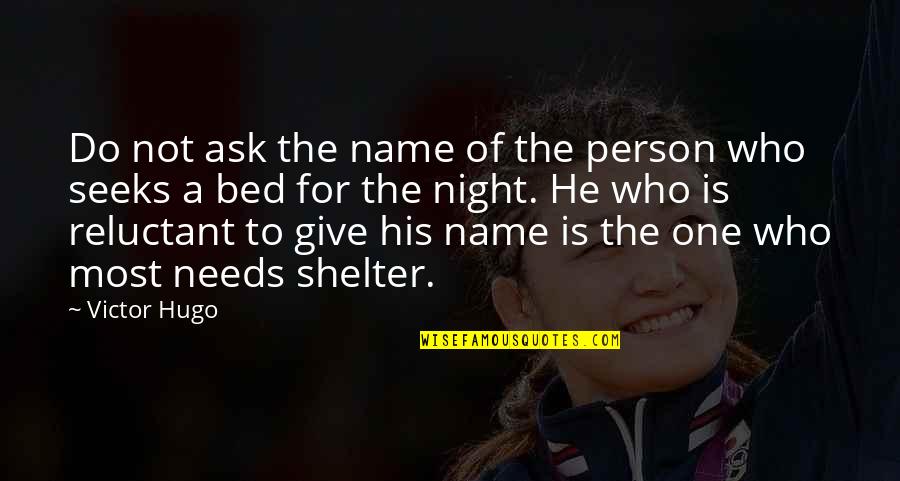 Analytical Thinker Quotes By Victor Hugo: Do not ask the name of the person