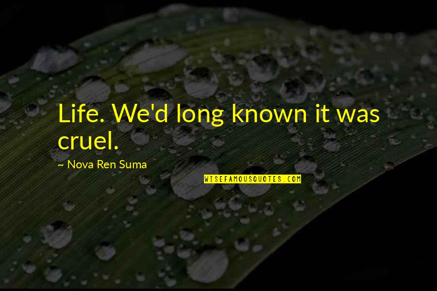 Analyze Minutely Crossword Quotes By Nova Ren Suma: Life. We'd long known it was cruel. Analyze Minutely Crossword Quotes By Nova Ren Suma: Life. We'd long known it was cruel.