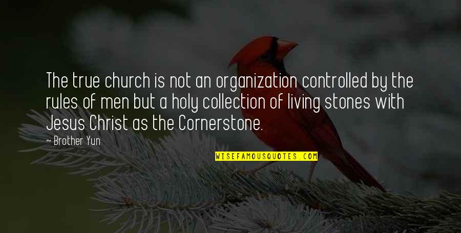 Analyze Situation Quotes By Brother Yun: The true church is not an organization controlled