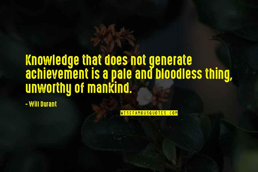 Analyzes Chemically Quotes By Will Durant: Knowledge that does not generate achievement is a Analyzes Chemically Quotes By Will Durant: Knowledge that does not generate achievement is a