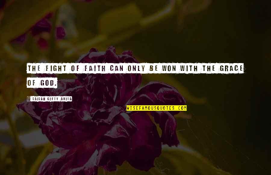 Anamaria Vartolomei Quotes By Lailah Gifty Akita: The fight of faith can only be won