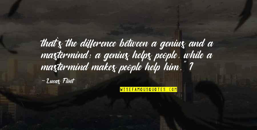 Anamarie Cochran Quotes By Lucas Flint: that's the difference between a genius and a Anamarie Cochran Quotes By Lucas Flint: that's the difference between a genius and a