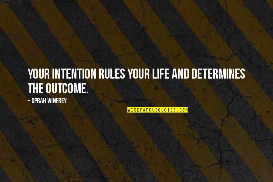 Anamarie Cochran Quotes By Oprah Winfrey: Your intention rules your life and determines the Anamarie Cochran Quotes By Oprah Winfrey: Your intention rules your life and determines the