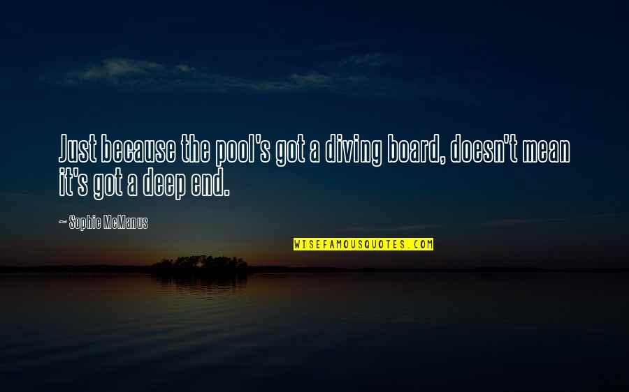 Anamarie Cochran Quotes By Sophie McManus: Just because the pool's got a diving board,