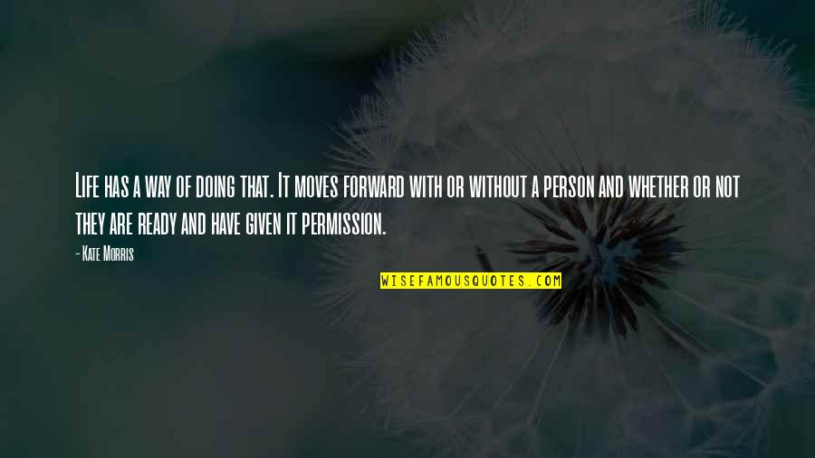 Anamarie Farias Quotes By Kate Morris: Life has a way of doing that. It