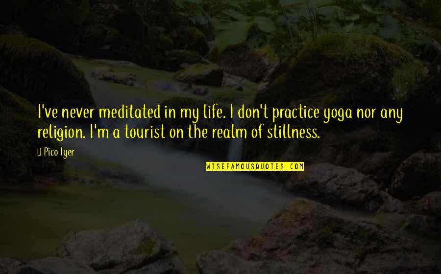 Anamate Quotes By Pico Iyer: I've never meditated in my life. I don't Anamate Quotes By Pico Iyer: I've never meditated in my life. I don't
