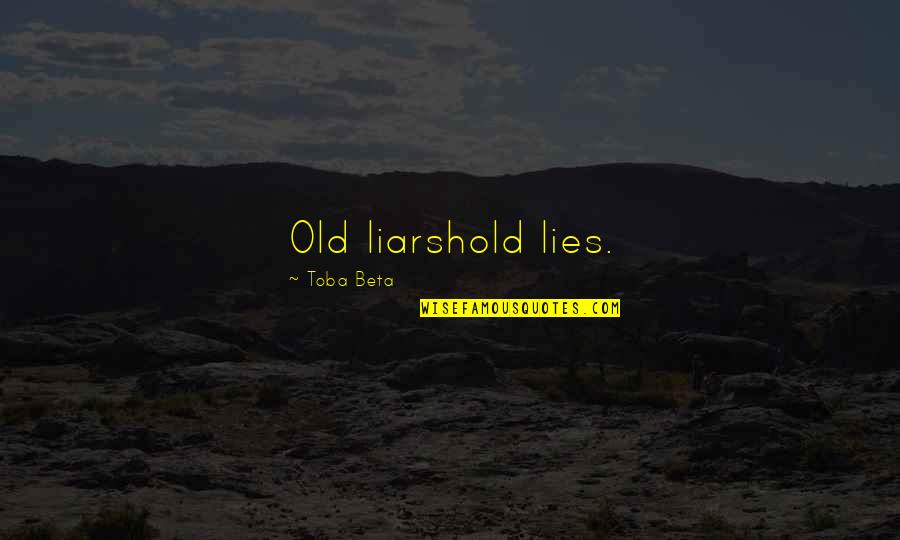 Anamchara Quotes By Toba Beta: Old liarshold lies.