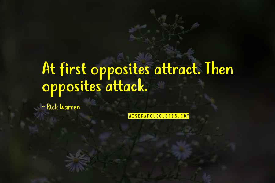 Anameter Quotes By Rick Warren: At first opposites attract. Then opposites attack.