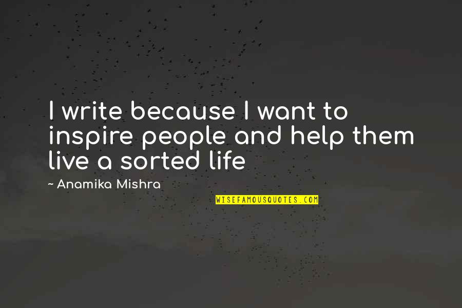 Anamika Quotes By Anamika Mishra: I write because I want to inspire people