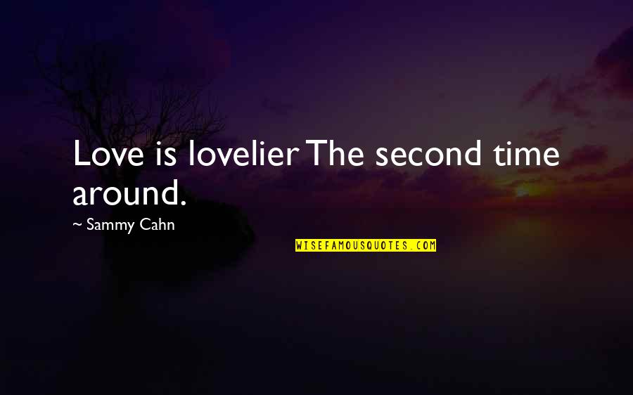 Ananas Noire Quotes By Sammy Cahn: Love is lovelier The second time around. Ananas Noire Quotes By Sammy Cahn: Love is lovelier The second time around.