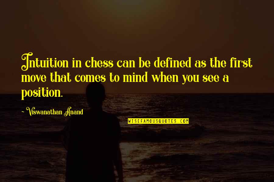 Anand Chess Quotes By Viswanathan Anand: Intuition in chess can be defined as the