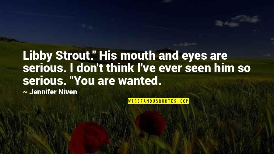 Anandan Devarajan Quotes By Jennifer Niven: Libby Strout." His mouth and eyes are serious.