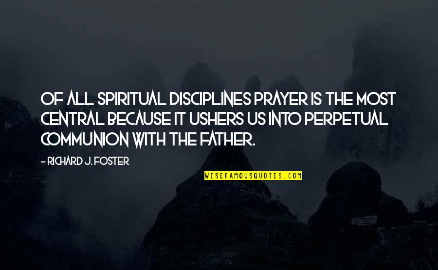 Anandan Master Quotes By Richard J. Foster: Of all spiritual disciplines prayer is the most