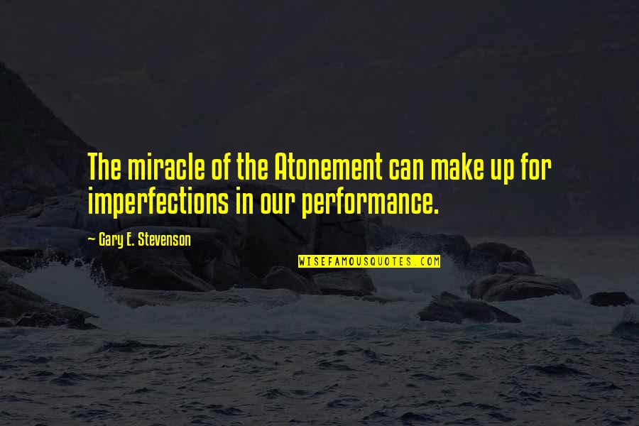 Anandita Quotes By Gary E. Stevenson: The miracle of the Atonement can make up Anandita Quotes By Gary E. Stevenson: The miracle of the Atonement can make up