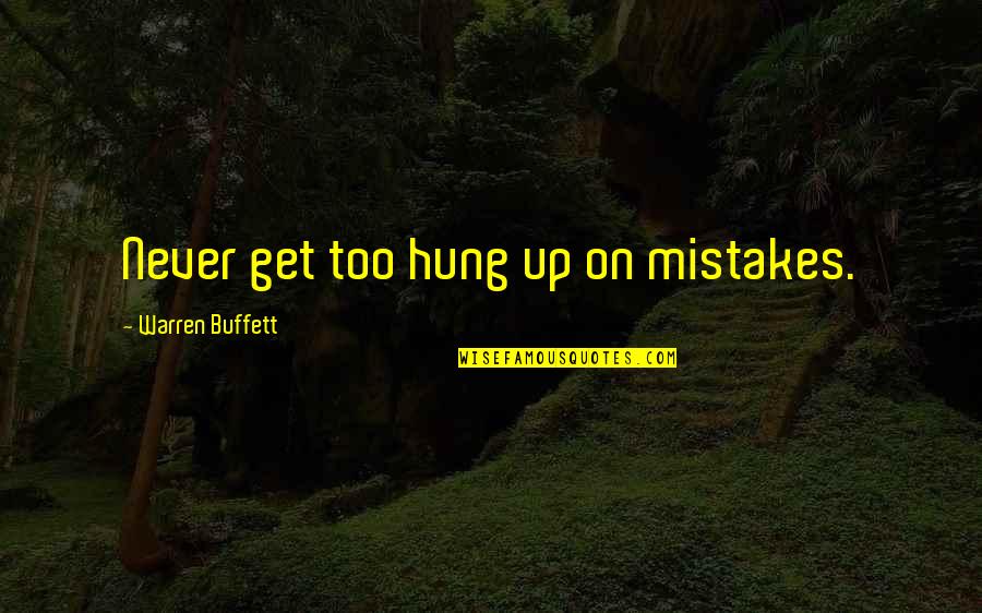 Ananjay Raghuraj Quotes By Warren Buffett: Never get too hung up on mistakes.