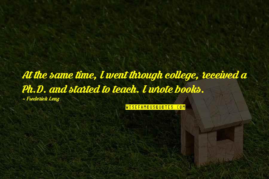 Anankastik Quotes By Frederick Lenz: At the same time, I went through college, Anankastik Quotes By Frederick Lenz: At the same time, I went through college,