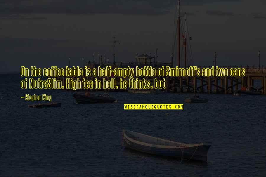 Anansi American Quotes By Stephen King: On the coffee table is a half-empty bottle